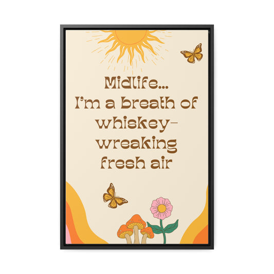 Gallery Wrapped Canvas w/ Frame: Midlife...whiskey-wreaking